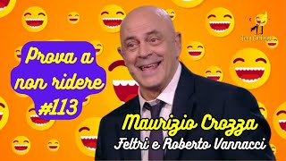 Maurizio Crozza  Feltri e Roberto Vannacci  Prova a non ridere 😝 Episodio 113 [upl. by Akenihs]