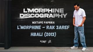 LMorphine  Rak 3aref Hbali Mixtape Paprika 2013 [upl. by Guidotti]