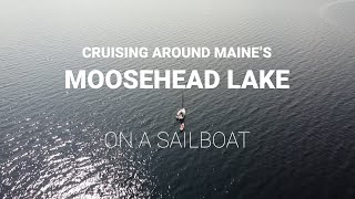 Lake Moosehead  Exploring Maines Largest Lake on a Trailable Sailboat [upl. by Kilam]