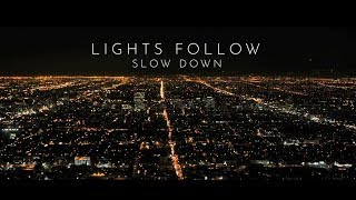 Lights Follow  Slow Down OFFICIAL LYRIC VIDEO [upl. by Alleirbag]