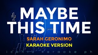 MAYBE THIS TIME Sarah Geronimo  Karaoke Version  lyrics videoke songs opm english love trending [upl. by Ithsav682]