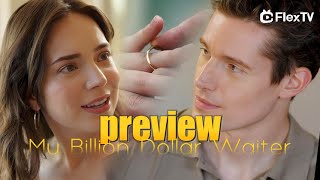 NEW💕PreviewImpulsive heiress ties the knot with hotel waiter🔎quotMy Billion Dollar Waiter quot  FlexTV [upl. by Tamaru]