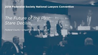 The Future of the Past Stare Decisis 2018 National Lawyers Convention [upl. by Enialem]