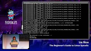 Golang UK Conference 2017  Liz Rice  The Beginners Guide to Linux Syscalls [upl. by Pegg]