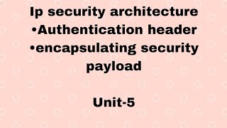 ip security architecture Authentication headerencapsulating security payload [upl. by Ebag]