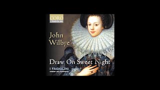 I FAGIOLINI  John Wilbye  Draw On Sweet Night  EPKPROMO [upl. by Jaddo]