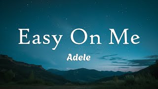 Adele  Easy On Me Lyrics [upl. by Ayirp]