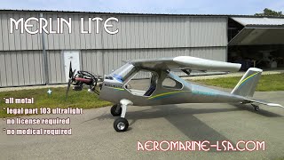 Flying the Merlin Lite Part 103 Legal All Metal Ultralight Aircraft Aeromarine LSA [upl. by Watkin]