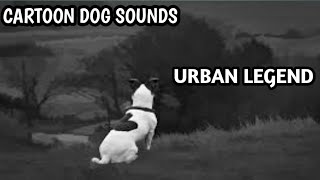 Cartoon Dog Sounds  urban legend [upl. by Maire155]