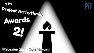 The Project Arrhythmia Awards 2  Favorite Black Heart Levels [upl. by Ahsinroc241]