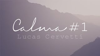 Lucas Cervetti · Calma 1 [upl. by Aicac]