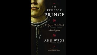 quotThe Perfect Prince The Mystery of Perkin Warbeck and His Questquot By Ann Wroe [upl. by Bhatt874]