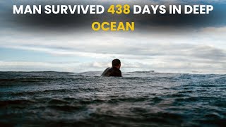 438 Days at Sea – The Unbelievable Survival Story of One Man [upl. by Ymerrej432]