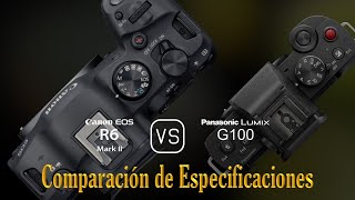 Canon EOS R6 Mark II vs Panasonic Lumix G100 Una Comparación de Especificaciones [upl. by Thetis723]