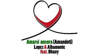 Amarsi Ancora Amandoti  Lopez amp Albamonte feat Dhany [upl. by Chapland]