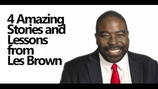 4 Amazing Stories and Lessons from Les Brown MUST SEE [upl. by Adiuqal675]