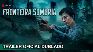 Fronteira Sombria 2024 Trailer Oficial Dublado [upl. by Burbank]