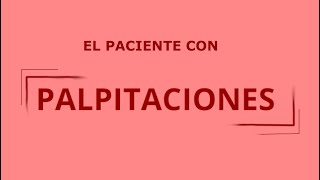 PALPITACIONES  INTRODUCCIÓN A LAS ARRITMIAS Semiología [upl. by Notsirt]