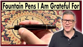 Fountain Pens I am Thankful For [upl. by Gleeson648]