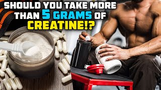 How Much Creatine Should You ACTUALLY Take MORE THAN 5 GRAMS [upl. by Cathrin]