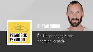 Gustav Sundh  Fritidspedagogik som främjar lärande  Pedagogisk Psykologi podcast [upl. by Drofub]