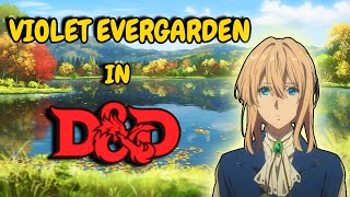 Building LoreAccurate Violet Evergarden in DnD 5e ✨🖋️ [upl. by Aiksas864]