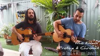 Protoje amp Chronixx quotWho Knowsquot acoustic cover by Jah Tung amp Michael Iannotti [upl. by Gisella]