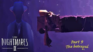 Little nightmares II part 9  The Betrayal [upl. by Gnirps160]