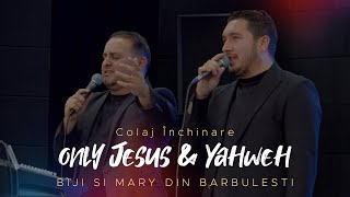 Biji si Mary din Barbulesti  ONLY JESUS amp YAHWEH  Colaj Inchinare 2024 [upl. by Neelyahs]