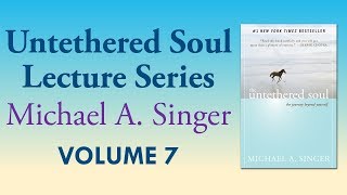 Michael A Singer Honoring and Respecting Reality – Vol 7 The Untethered Soul Lectures [upl. by Ellehcyar641]