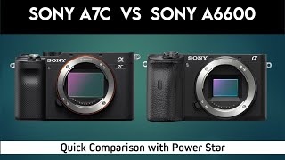 Sony a7C vs Sony a6600  Quick Comparison with Power Star [upl. by Tnahsarp182]