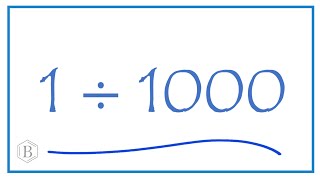 1 divided by 1000 1 ÷ 1000 [upl. by Grannias]