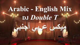 Arabic  English Mix  DJ Double T  ميكس عربي أجنبي  ميكس رقص 🔥 نااااااار  Dance Mix [upl. by Nosniv468]