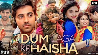 Dam Laga Ke Haisha Movie Full  Ayushmann Khurrana Bhumi Pednekar  Review and Facts [upl. by Elynad942]