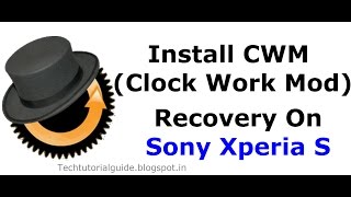 How To Install Clock Work Mod CWM Recovery On Sony Xperia S LT26I [upl. by Glori]