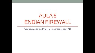 Curso Endian Firewall  Aula 5  Configuração do Proxy e integração com AD [upl. by Tterraj]