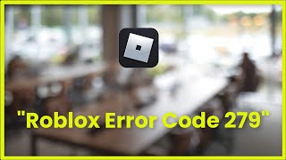 Roblox Error Code 279 [upl. by Leaper432]