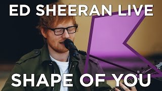 Ed Sheeran  Shape Of You Live  KISS Presents [upl. by Humfrid]