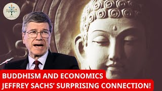 Jeffrey Sachs The Economist Who Believes Buddhism Can Fix Global Inequality [upl. by Chrissy601]