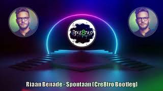 Riaan Benade  Spontaan Cre8tro Bootleg [upl. by Valdes]