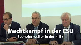 Machtkampf in der CSU Weiter Kritik an Seehofer [upl. by Anirahtak]