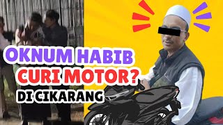 Remuk Oknum Habib Curi Motor di Jayamukti Cikarang [upl. by Llij]