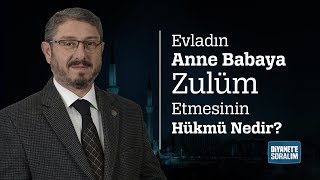 Evladın Anne Babaya Zulüm Etmesinin Hükmü Nedir [upl. by Baese312]