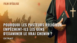 Pourquoi les pasteurs religieux empêchentils les gens dexaminer le vrai chemin  Extrait [upl. by Odlanra]