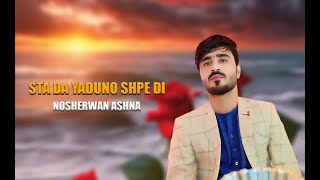 Sta Da Yaduno Shpe Di  Nosherwan Ashna  New Pashto Songs 2024 [upl. by Ileana]