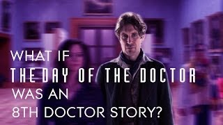 What if the Day of the Doctor was a 8th Doctor Story [upl. by Drofhsa]