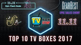 Top 10 TV Boxes On Gear Best For 2017 1111 Event [upl. by Gratt]