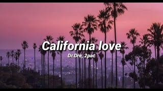 2pac ft DrDre  California Love Lyrics [upl. by Eidlog]