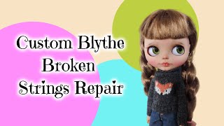 Changing Broken Strings on a Custom Blythe Doll [upl. by Anirrehs]