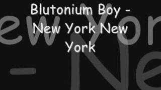 Blutonium Boy  New York New York [upl. by Lanza]